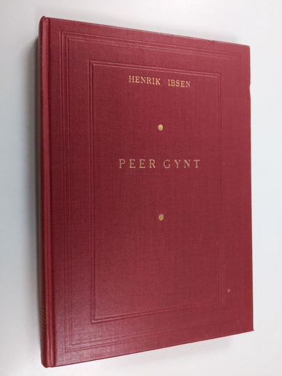 Henrik Ibsen : Peer Gynt : draamallinen runoelma