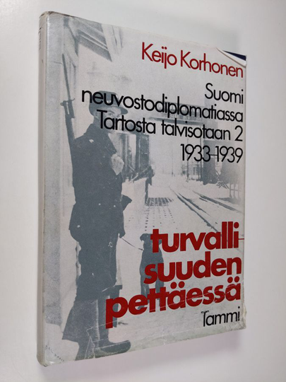 Keijo Korhonen : Turvallisuuden pettäessä : Suomi neuvostodiplomatiassa Tartosta talvisotaan 2 1933-1939