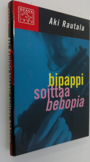 Aki Rautala : Bipappi soittaa bebopia : rikosromaani