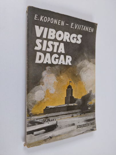Emil Koponen : Viborgs sista dagar : skildrade på grundvalen av dokument och egna erfarenheter