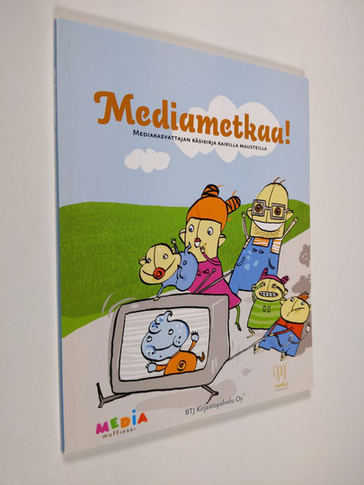 Mediametkaa! : mediakasvattajan käsikirja kaikilla mausteilla