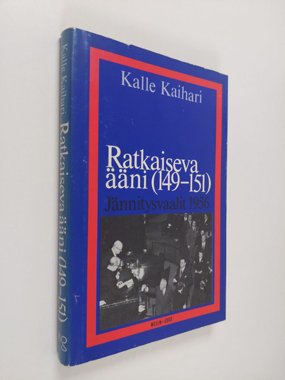 Kalle Kaihari : Ratkaiseva ääni (149-151) : jännitysvaalit 1956