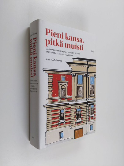 Kai Häggman : Pieni kansa, pitkä muisti : Suomalaisen Kirjallisuuden Seura talvisodasta 2000-luvulle