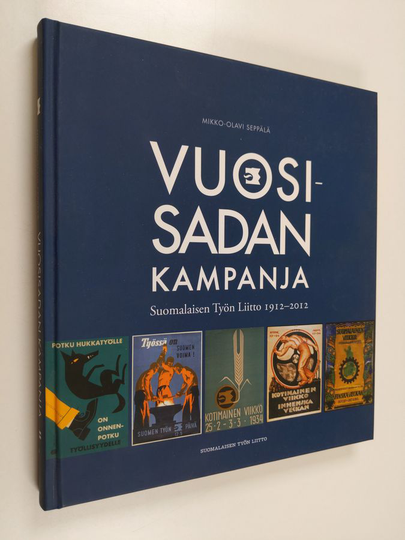Mikko-Olavi Seppälä : Vuosisadan kampanja : Suomalaisen Työn Liitto 1912-2012