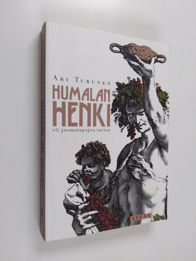 Ari Turunen : Humalan henki, eli, juomatapojen tarina