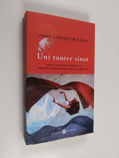 Anne Lindholm-Kärki : Uni tuntee sinut : unet voimaantumisen ja ammatillisen ohjauksen välineenä