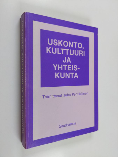 Juha Pentikäinen : Uskonto, kulttuuri ja yhteiskunta : kirjoituksia uskontososiologian alalta