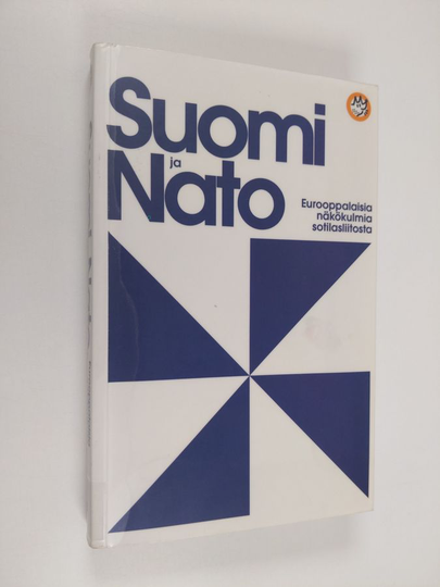 Markku Kangaspuroym. : Suomi ja Nato - eurooppalaisia näkökulmia sotilasliitosta