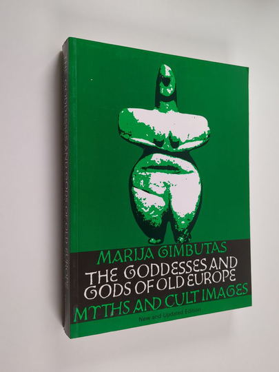 Marija Gimbutas : The Goddesses and Gods of Old Europe : 6500-3500 BC : myths and cult images