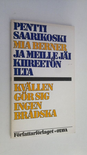 Pentti Saarikoski : Ja meille jäi kiireetön ilta = Kvällen gör sig ingen brådska