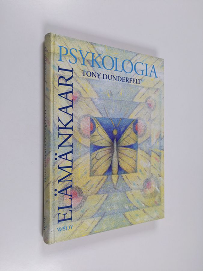 Tony Dunderfelt : Elämänkaaripsykologia : lapsen kasvusta yksilön henkiseen kehitykseen