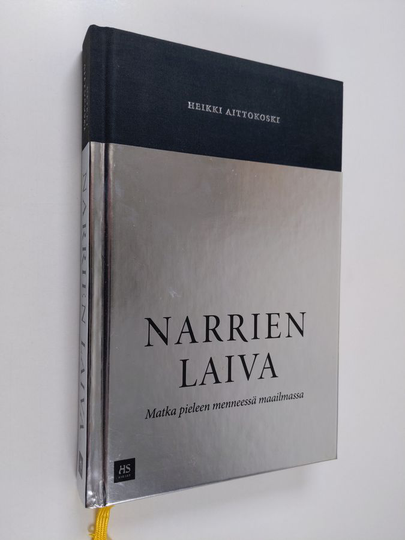Heikki Aittokoski : Narrien laiva : matka pieleen menneessä maailmassa
