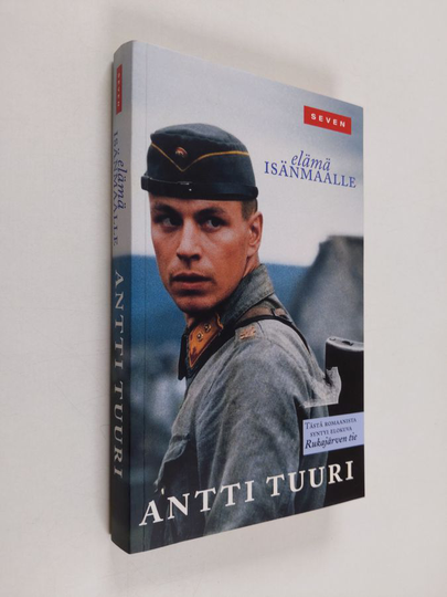 Antti Tuuri : Elämä isänmaalle : tiedusteluretki Lieksajärvelle heinäkuussa 1941