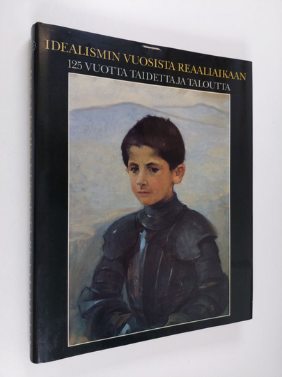 Timo ym. Martin (toim.) : Idealismin vuosista reaaliaikaan : 125 vuotta taidetta ja taloutta