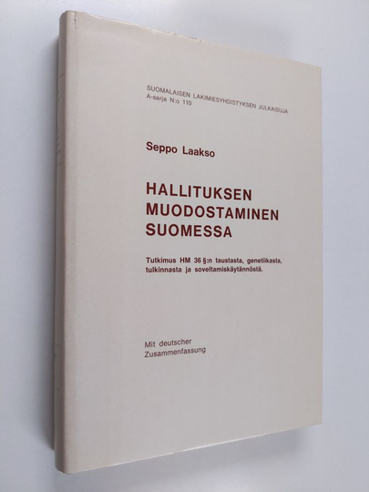 Seppo Laakso : Hallituksen muodostaminen Suomessa : tutkimus HM 36 Š:n taustasta, genetiikasta, tulkinnasta ja soveltamiskäytännöstä