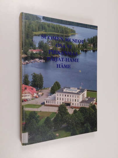 Suomen museot : osa VI : Pirkanmaa, Päijät-Häme, Häme