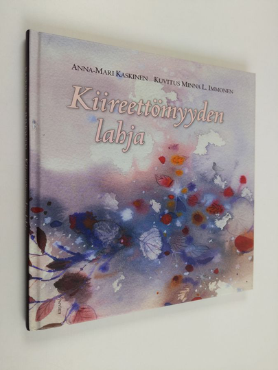 Anna-Mari Kaskinen : Kiireettömyyden lahja
