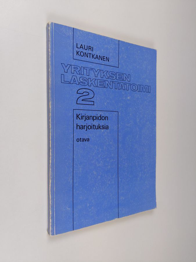 Lauri Kontkanen : Yrityksen laskentatoimi 2 : Kirjanpidon harjoituksia