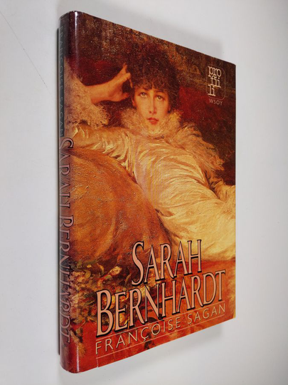 Francoise Sagan : Sarah Bernhardt