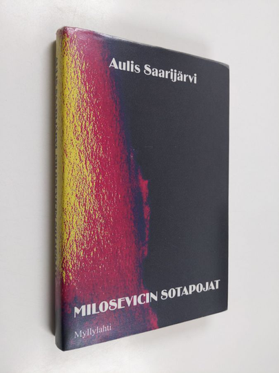 Aulis Saarijärvi : Milosevicin sotapojat : sotaromaani 1990-luvulta