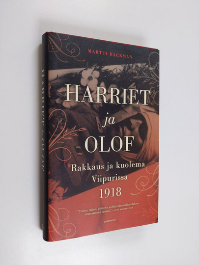 Martti Backman : Harriet ja Olof : rakkaus ja kuolema Viipurissa 1918