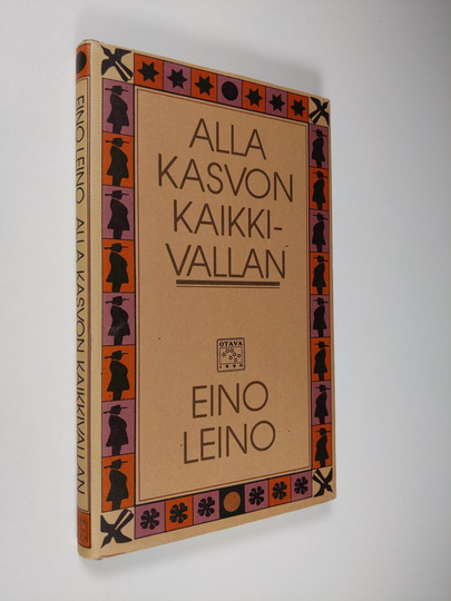 Eino Leino : Alla kasvon Kaikkivallan : mystillinen trilogia : erään aikansa lapsen ajatuksia, tunnustuksia ja kaukonäkyjä