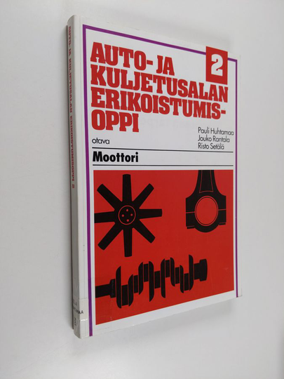 Auto- ja kuljetusalan erikoistumisoppi. 2 : Moottori / Pauli Huhtamaa, Jouko Rantala, Risto Setälä