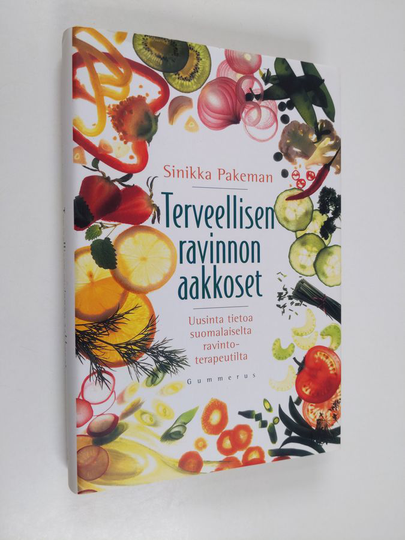 Sinikka Pakeman : Terveellisen ravinnon aakkoset - uusinta tietoa suomalaiselta ravintoterapeutilta