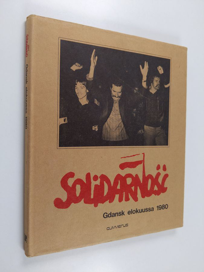Olli Arrakoski (toim.) : Solidarnosc : Gdansk elokuussa 1980