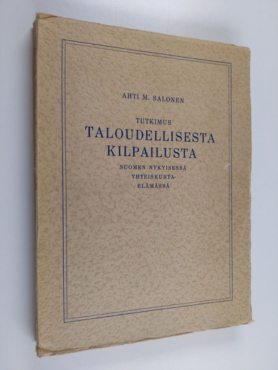 Ahti M. Salonen : Tutkimus taloudellisesta kilpailusta Suomen nykyisessä yhteiskuntaelämässä