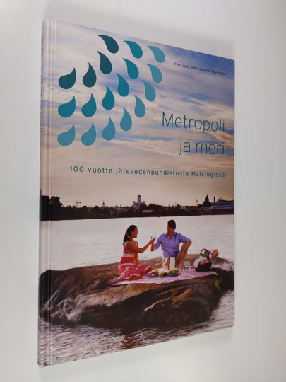 Petri Juuti : Metropoli ja meri : 100 vuotta jätevedenpuhdistusta Helsingissä