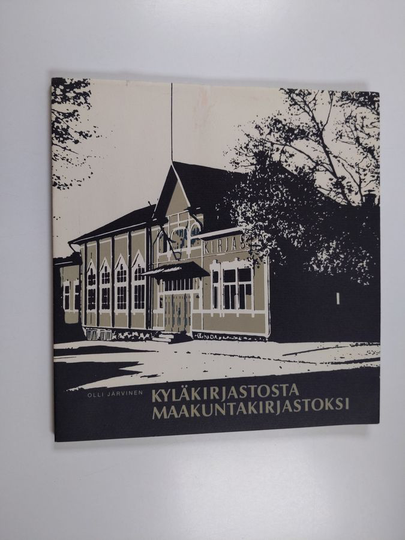 Olli Järvinen : Kyläkirjastosta maakuntakirjastoksi : Lahden kirjasto 1876-1976