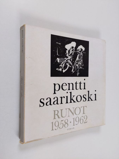 Pentti Saarikoski : Runot 1958-1962