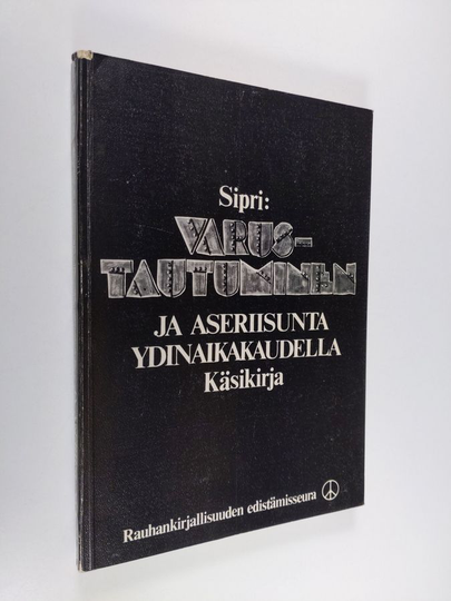 Marek Thee (toim.) : Varustautuminen ja aseriisunta ydinaikakaudella : käsikirja : Tukholman kansainvälisen rauhantutkimuslaitoksen SIPRI:n ...