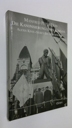 Manfred Peter Hein : Die Kanonisierung eines Romans : Aleksis Kivis Sieben Bruder 1870-1980