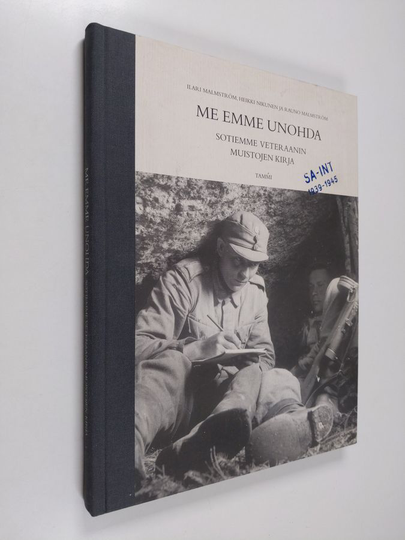 Ilari Malmström : Me emme unohda : sotiemme veteraanin muistojen kirja