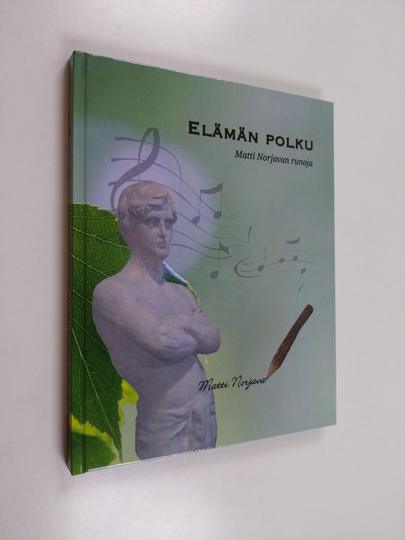 Matti Norjava : Elämän polku : Matti Norjavan runoja