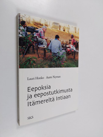 Lauri Honko : Eepoksia ja eepostutkimusta itämereltä Intiaan