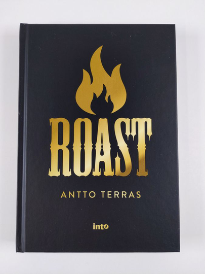 Antto Terras : Roast : Suomen starat kaikilla mausteilla