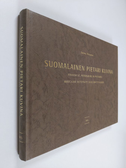 Jarmo Nironen : Suomalainen Pietari kuvina = Finnish St Petersburg in pictures = Finskij Peterburg v illûstraciah