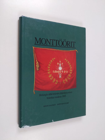 Edvin Salonen : Monttöörit : Helsingin sähkömiesten järjestäytymisen historiaa vuodesta 1905