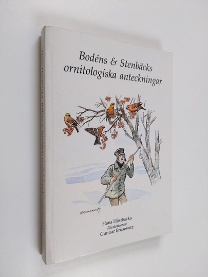 Hans Hästbacka ym. : Bodéns & Stenbäcks ornitologiska anteckningar