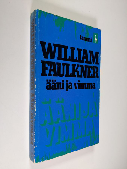 William Faulkner : Ääni ja vimma