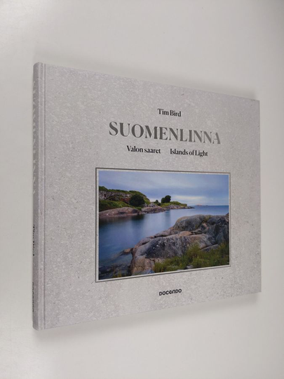Tim Bird : Suomenlinna : valon saaret = islands of light - Valon saaret - Islands of light