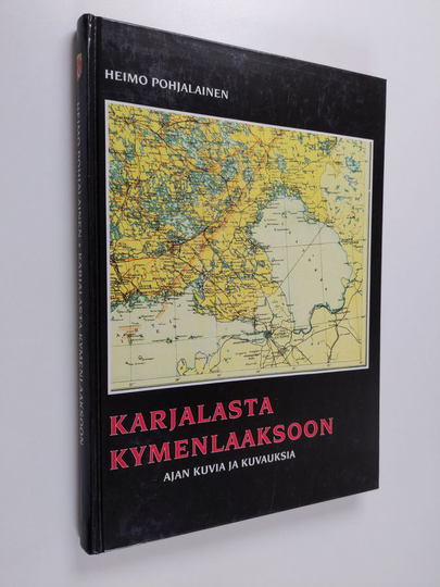 Heimo Pohjalainen : Karjalasta Kymenlaaksoon : ajan kuvia ja kuvauksia