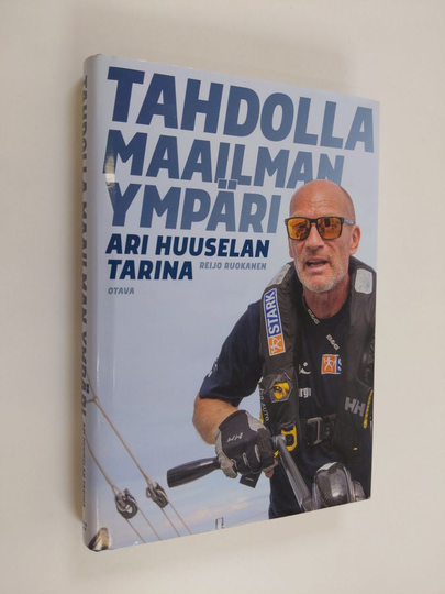 Reijo Ruokanen : Tahdolla maailman ympäri : Ari Huuselan tarina