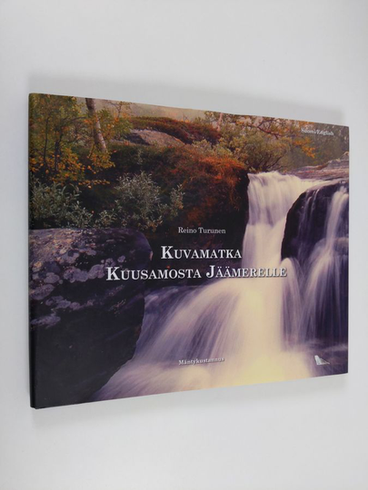 Reino Turunen : Kuvamatka Kuusamosta Jäämerelle
