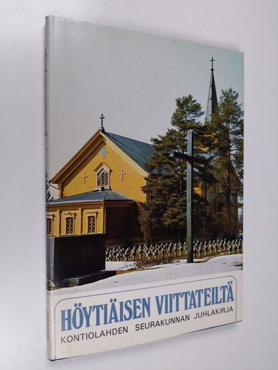 Seppo ym. Kaarna (toim.) : Höytiäisen viittateiltä : Kontiolahden seurakunnan juhlakirja