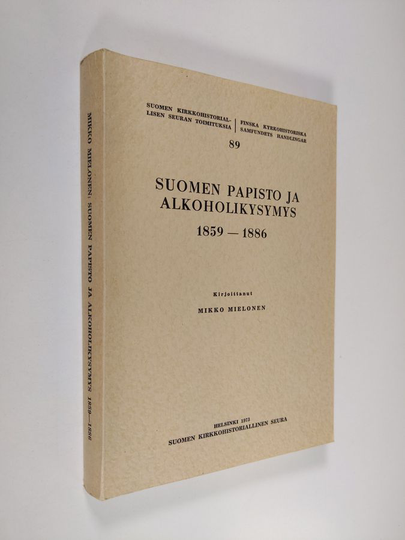 Mikko Mielonen : Suomen papisto ja alkoholikysymys 1859-1886