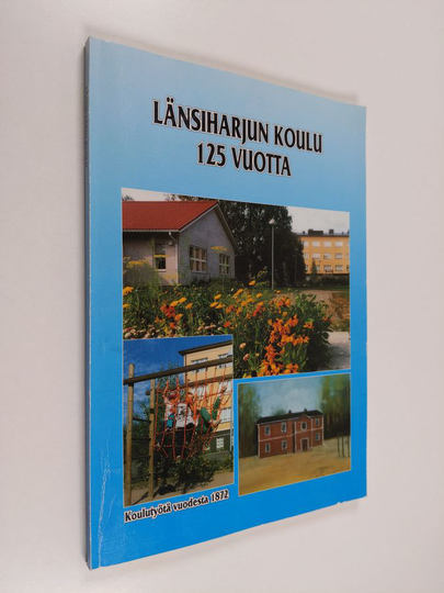 Rauno K. Kurki ym. : Länsiharjun koulu 125 vuotta